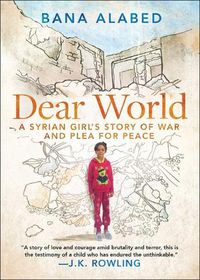 Cover image for Dear World: A Syrian Girl's Story of War and Plea for Peace