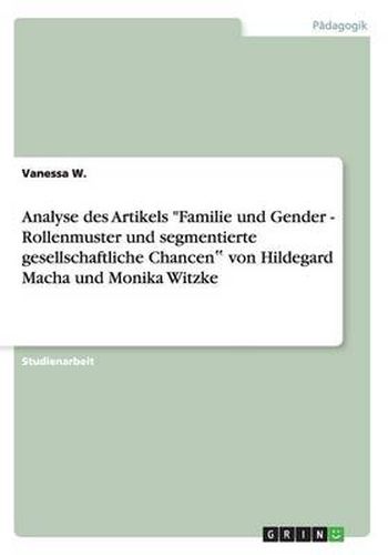 Cover image for Analyse des Artikels Familie und Gender - Rollenmuster und segmentierte gesellschaftliche Chancen&#8223; von Hildegard Macha und Monika Witzke