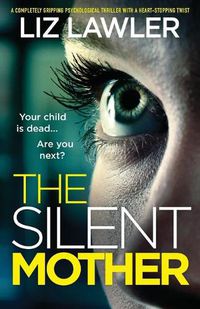 Cover image for The Silent Mother: A completely gripping psychological thriller with a heart-stopping twist