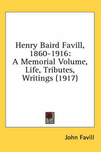 Henry Baird Favill, 1860-1916: A Memorial Volume, Life, Tributes, Writings (1917)