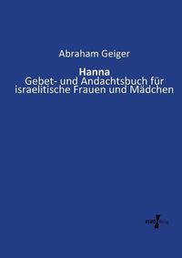 Cover image for Hanna: Gebet- und Andachtsbuch fur israelitische Frauen und Madchen