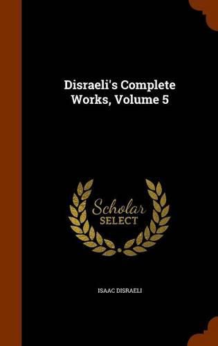 Disraeli's Complete Works, Volume 5