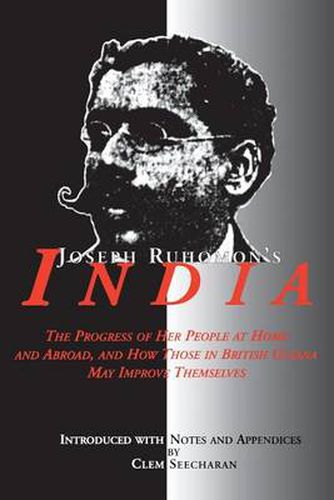 Cover image for Joseph Ruhomon's India: The Progress of Her People at Home and Abroad, and How Those in British Guiana May Improve Themselves