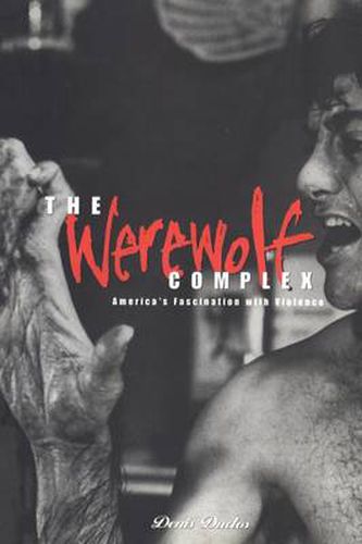 Cover image for Werewolf Complex: America's Fascination with Violence