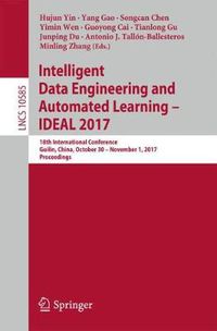 Cover image for Intelligent Data Engineering and Automated Learning - IDEAL 2017: 18th International Conference, Guilin, China, October 30 - November 1, 2017, Proceedings