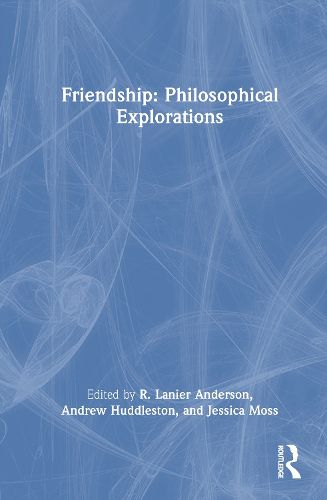 Cover image for Friendship: Philosophical Explorations
