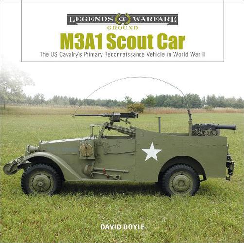 M3A1 Scout Car: The US Cavalry's Primary Reconnaissance Vehicle in World War II