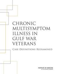 Cover image for Chronic Multisymptom Illness in Gulf War Veterans: Case Definitions Reexamined