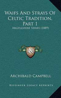 Cover image for Waifs and Strays of Celtic Tradition, Part 1: Argyllshire Series (1889)