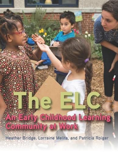 Cover image for The ELC: An Early Childhood Learning Community at Work