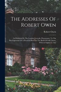 Cover image for The Addresses Of Robert Owen
