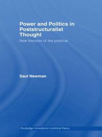 Cover image for Power and Politics in Poststructuralist Thought: New Theories of the Political