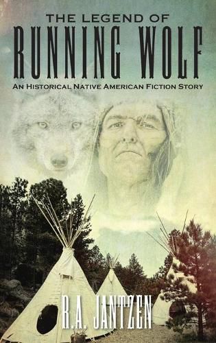 Cover image for The Legend of Running Wolf: An Historical Native American Fiction Story