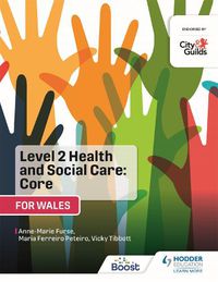 Cover image for Level 2 Health and Social Care: Core (for Wales): For City & Guilds/WJEC