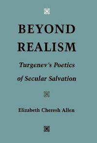 Cover image for Beyond Realism: Turgenev's Poetics of Secular Salvation