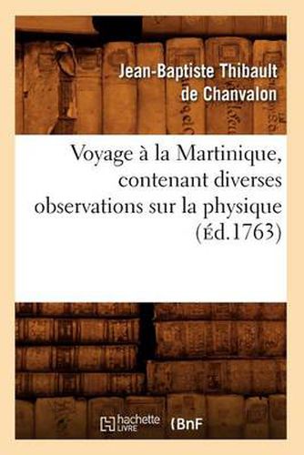 Voyage A La Martinique, Contenant Diverses Observations Sur La Physique (Ed.1763)