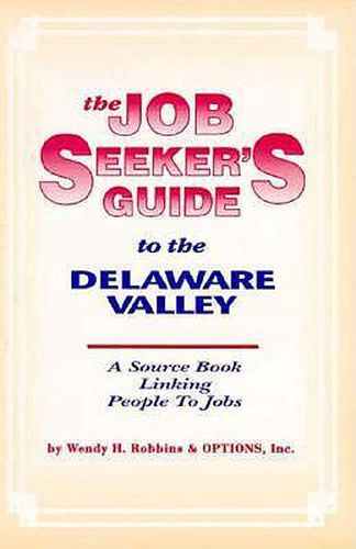 Cover image for The Job Seeker's Guide to the Delaware Valley: A Source Book Linking People to Jobs