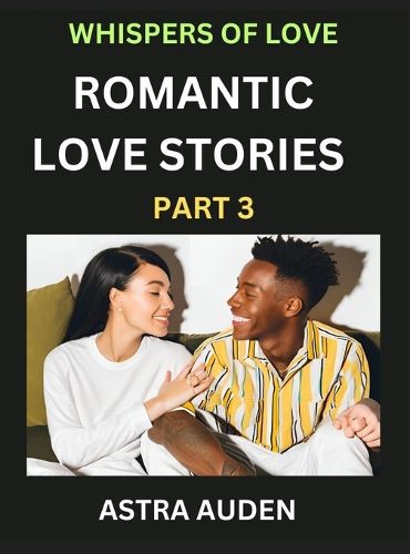 Cover image for Romantic Love Stories (Part 3)- A Collection of Short and Sweet Love Stories