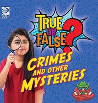 Cover image for True or False? Crimes and Other Mysteries