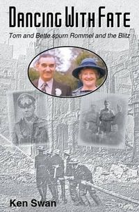 Cover image for Dancing with Fate: Tom and Bette spurn Rommel and the Blitz