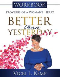 Cover image for Better Than Yesterday Workbook: Proverbs of a Woman's Heart