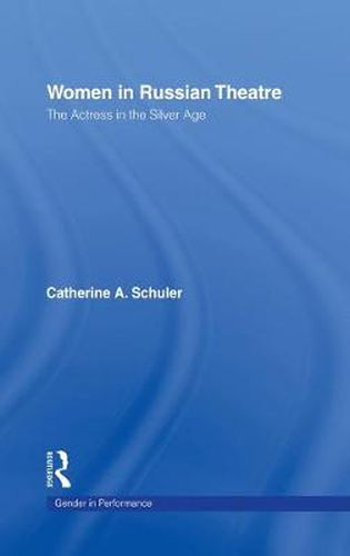 Cover image for Women In Russian Theatre: The Actress in the Silver Age