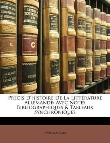 Cover image for PR Cis D'Histoire de La Litt Rature Allemande: Avec Notes Bibliographiques & Tableaux Synchroniques