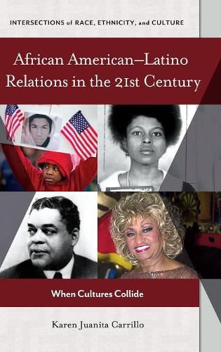 Cover image for African American-Latino Relations in the 21st Century: When Cultures Collide