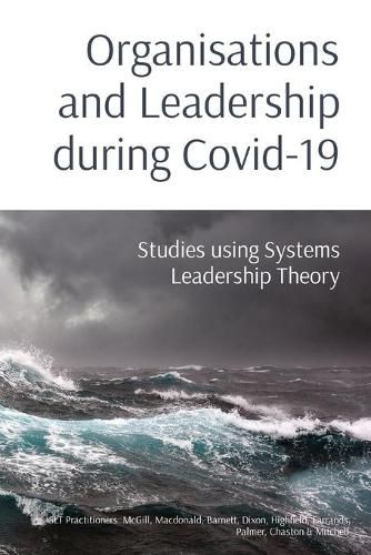 Cover image for Organisations and Leadership during Covid-19: Studies using Systems Leadership Theory