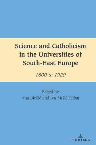 Cover image for Science and Catholicism in the Universities of South-East Europe