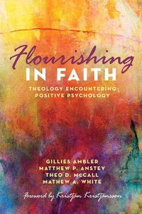 Cover image for Flourishing in Faith: Theology Encountering Positive Psychology