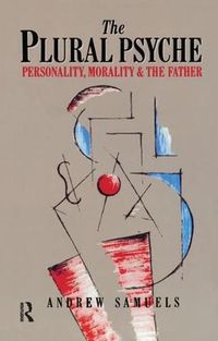 Cover image for The Plural Psyche: Personality, Morality and the Father