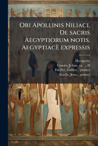 Cover image for Ori Apollinis Niliaci, De sacris Aegyptiorum notis, Aegyptiace expressis