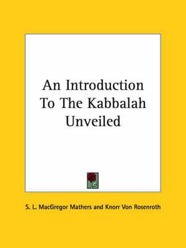 Cover image for An Introduction to the Kabbalah Unveiled