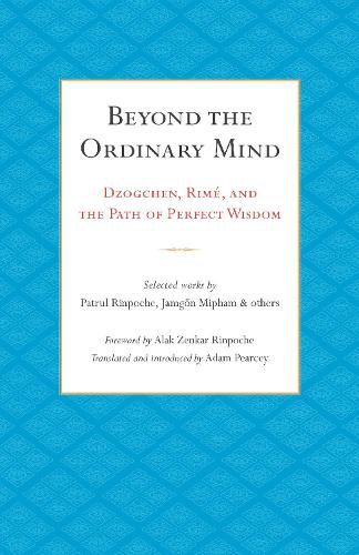 Beyond the Ordinary Mind: Dzogchen, Rime, and the Path of Perfect Wisdom