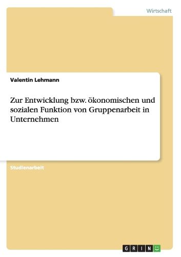 Cover image for Zur Entwicklung bzw. oekonomischen und sozialen Funktion von Gruppenarbeit in Unternehmen