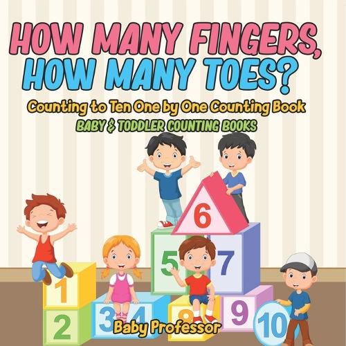 Cover image for How Many Fingers, How Many Toes? Counting to Ten One by One Counting Book - Baby & Toddler Counting Books