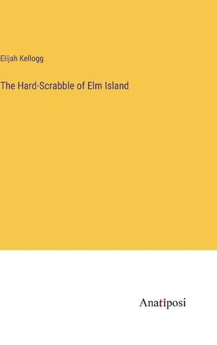 The Hard-Scrabble of Elm Island