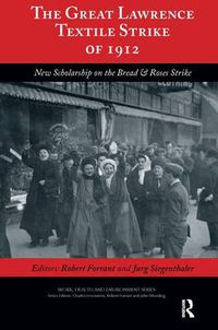 Cover image for The Great Lawrence Textile Strike of 1912: New Scholarship on the Bread & Roses Strike