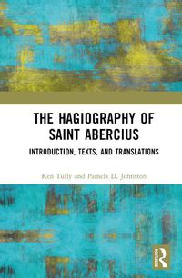 Cover image for The Hagiography of Saint Abercius: Introduction, Texts, and Translations