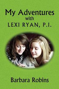 Cover image for My Adventures with Lexi Ryan, P.I.