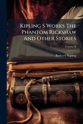 Cover image for Kipling S Works The Phantom Rickshaw And Other Stories