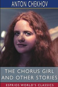 Cover image for The Chorus Girl and Other Stories (Esprios Classics)