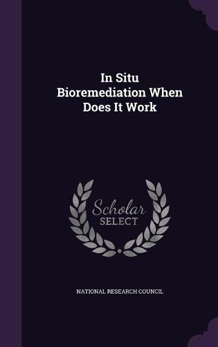 Cover image for In Situ Bioremediation When Does It Work