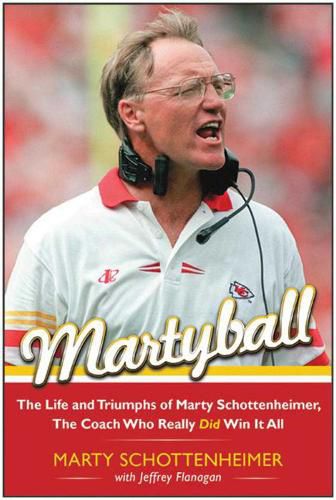 Cover image for Martyball!: The Life and Triumphs of Marty Schottenheimer, the Coach Who Really Did Win It All