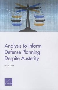 Cover image for Analysis to Inform Defense Planning Despite Austerity