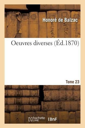 Oeuvres Completes. Tome XX-XXIII. Oeuvres Diverses. Tome 23. Partie 7