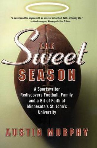 Cover image for The Sweet Season: A Sportswriter Rediscovers Football, Family, and a Bit of Faith at Minnesota's St. John's University