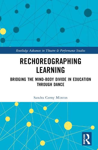 Rechoreographing Learning: Dance As a Way to Bridge the Mind-Body Divide in Education