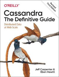 Cover image for Cassandra: The Definitive Guide, (Revised) Third Edition: Distributed Data at Web Scale